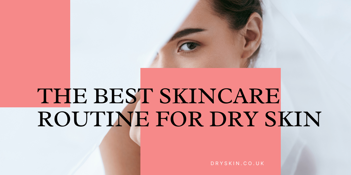 Skincare Routine for Dry Skin