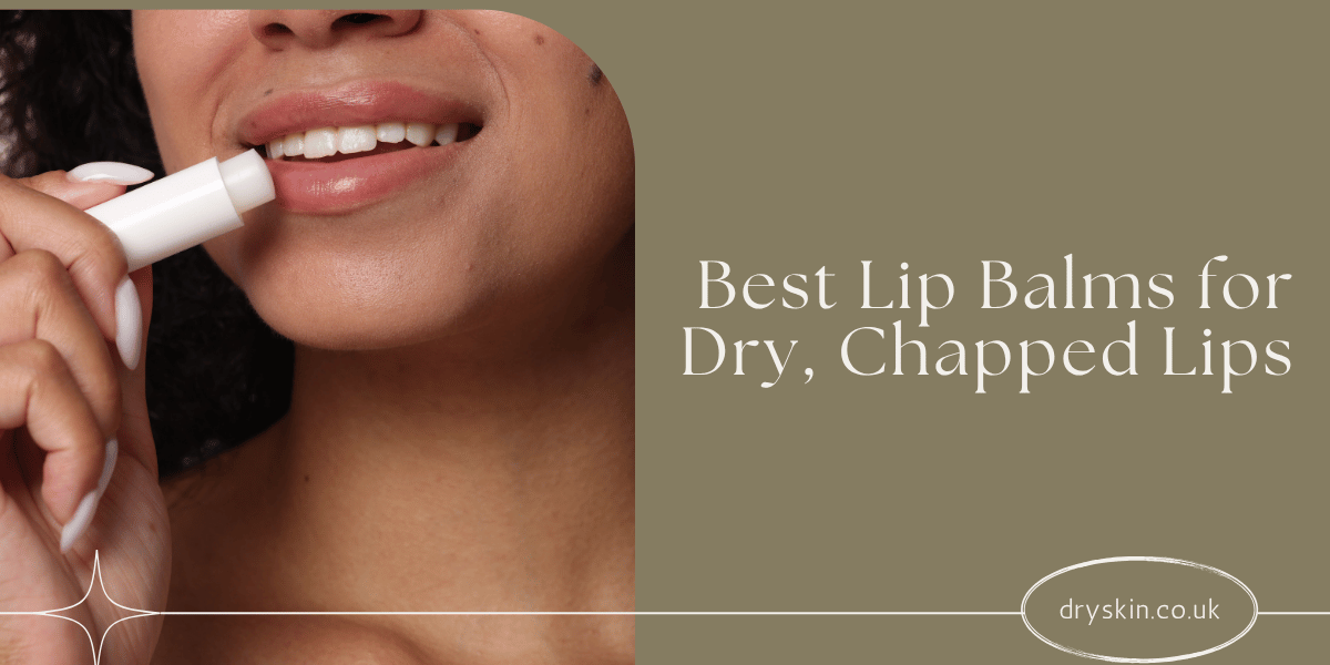 best lip balms for dry chapped lips