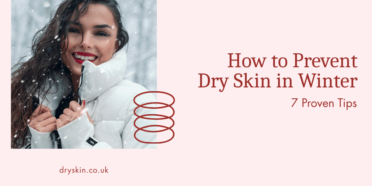 How to Prevent Dry Skin in Winter