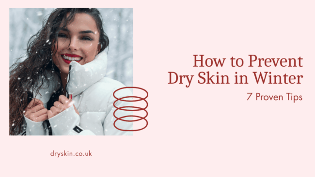 How to Prevent Dry Skin in Winter