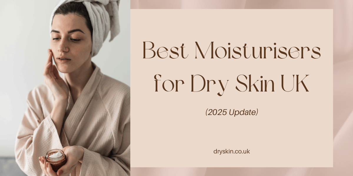 best moisturisers for dry skin